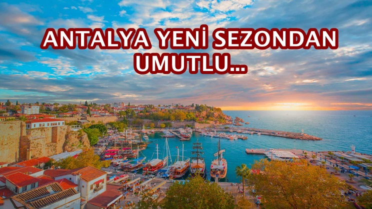 Antalya yeni sezondan umutlu